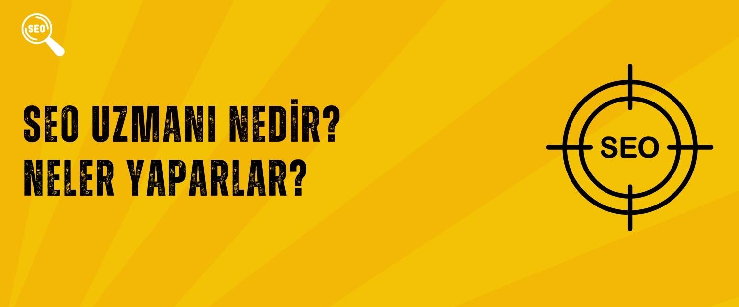 SEO Uzmanı Nedir? SEO Uzmanları Ne Yapar?