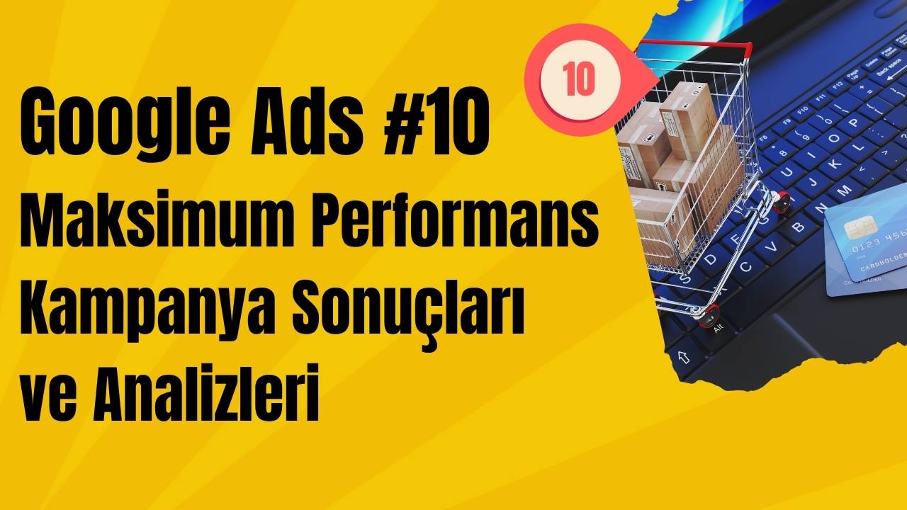 Google Ads - Model Oto Maksimum Performans Kampanya Sonuçları ve Analizleri (20 Günlük)