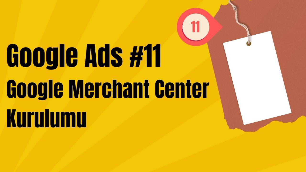 Google Merchant Center Kurulumu 2025