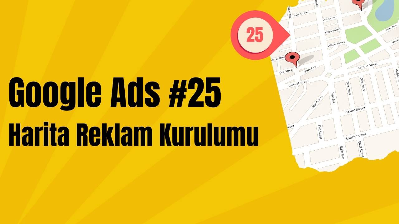 Google Ads Harita Reklam Kurulumu