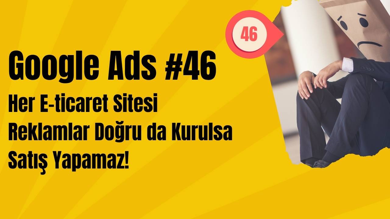 Her E-ticaret Sitesi Reklamlar Doğru da Kurulsa Satış Yapamaz!