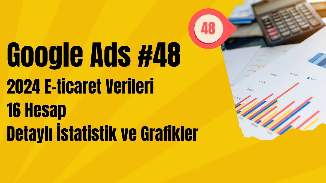 Google Ads - 2024 E-ticaret Verileri - 16 Hesap - Detaylı İstatistik ve Grafikler