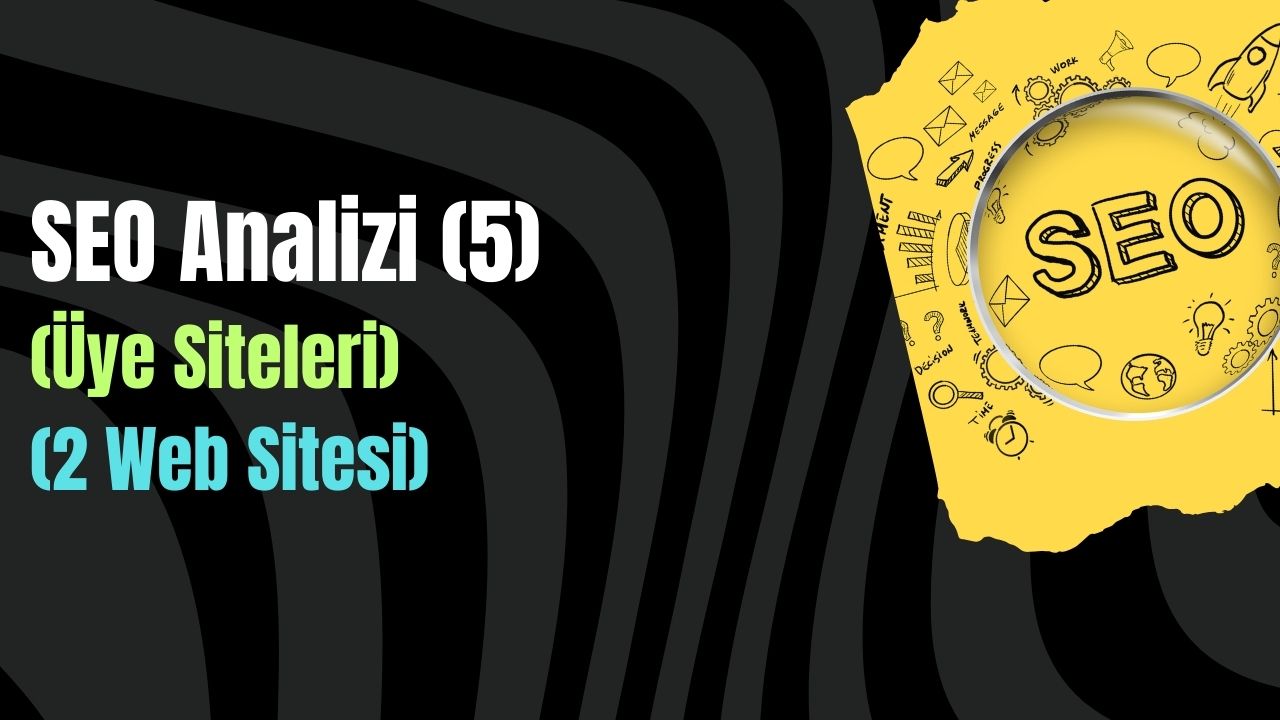 Seo Analizi (5) (Üye Siteleri - 2 Web Sitesi)