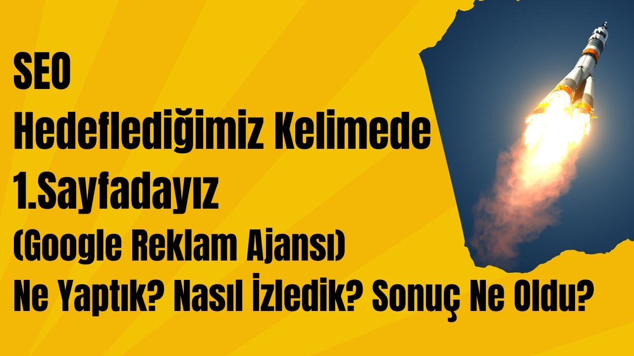 SEO: Hedeflediğimiz Kelimede 1.Sayfadayız