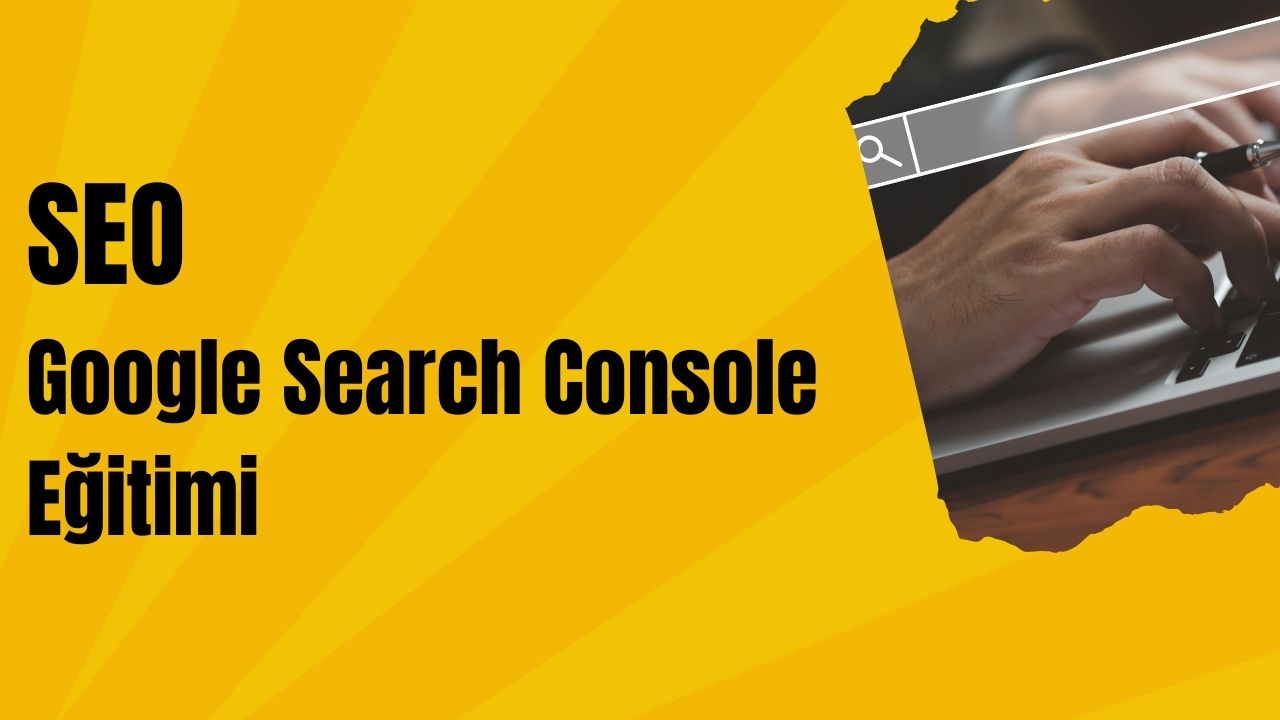 SEO - Search Console Eğitimi
