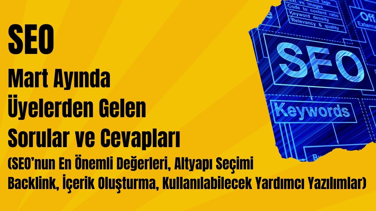 SEO: Mart Ayında Üyelerden Gelen Sorular ve Cevapları